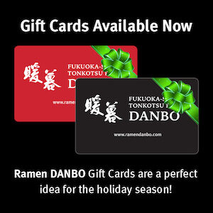 Ramen DANBO Gift Cards available at all locations
